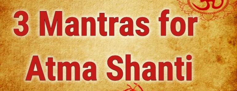 3 Mantras for Atma Shanti