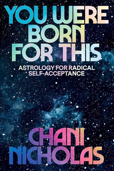 The cover of Chani Nicholas's book titled 'You Were Born For This- Astrology for Radical Acceptance' (2020)
